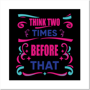 Think Two Times Before That Piece Of Advice Inspiration Gift Posters and Art